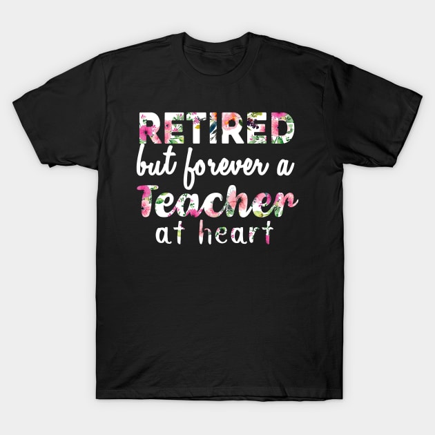 Retired Teacher Shirt Retired but forever a Teacher At Heart T-Shirt by johnbbmerch